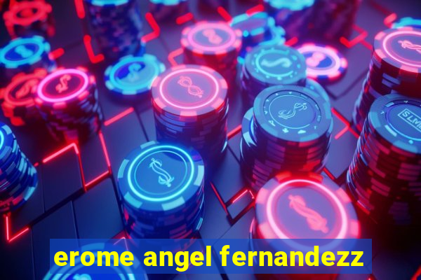 erome angel fernandezz